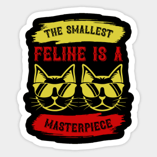 The Smallest Feline Is A Masterpiece T Shirt For Women Men Sticker